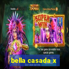 bella casada x